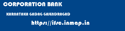 CORPORATION BANK  KARNATAKA GADAG GAJENDRAGAD   ifsc code